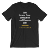 Spirit Became Flesh Short-Sleeve Unisex T-Shirt - Walk Of The Spirit Apparel